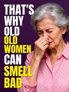 Hidden Habits That Can Cause Bad Odor in Older Women (And What to Do About Them)