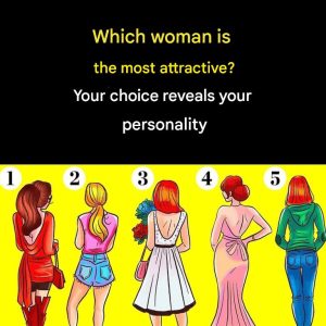 Which woman will be most attractive when she turns around? Find out what your choice says about your personality.